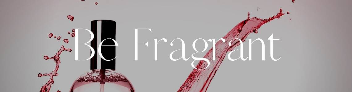 Be Fragrant